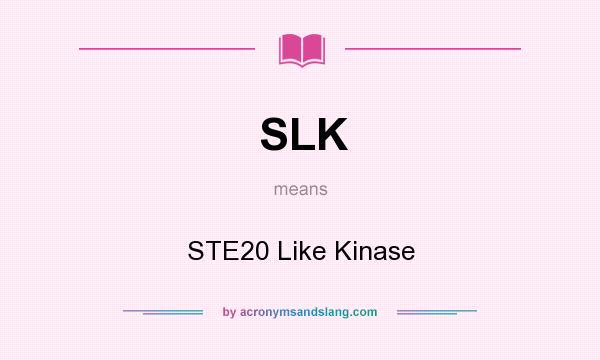 What does SLK mean? It stands for STE20 Like Kinase