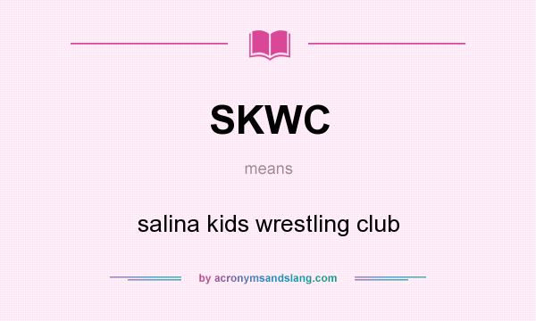 What does SKWC mean? It stands for salina kids wrestling club