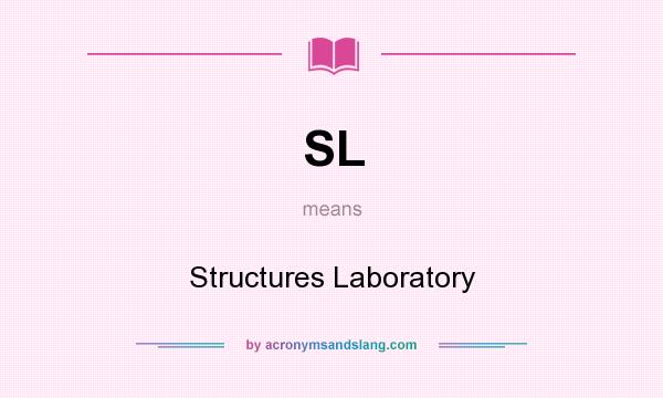 What does SL mean? It stands for Structures Laboratory