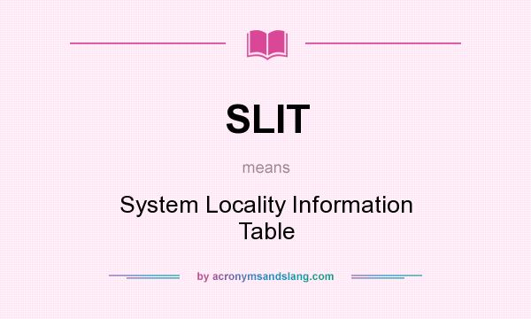 What does SLIT mean? It stands for System Locality Information Table