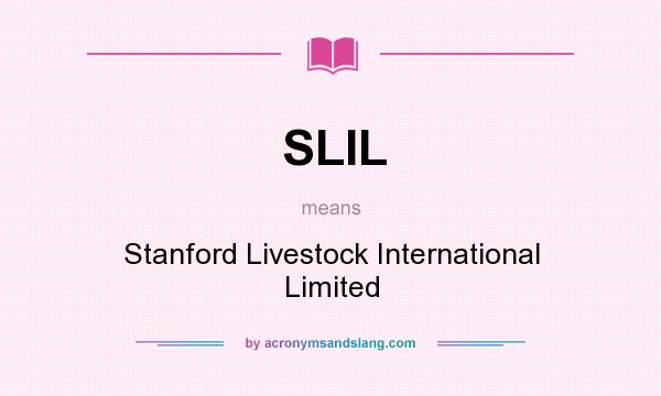 What does SLIL mean? It stands for Stanford Livestock International Limited