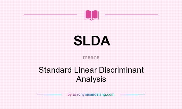 What does SLDA mean? It stands for Standard Linear Discriminant Analysis