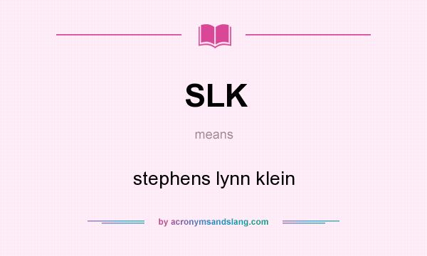 What does SLK mean? It stands for stephens lynn klein