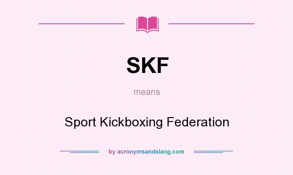 What does SKF mean? It stands for Sport Kickboxing Federation