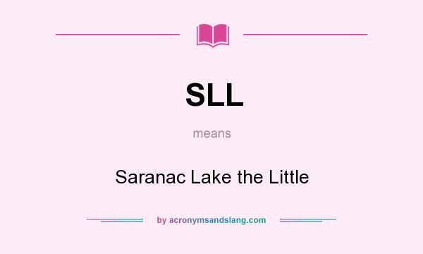 What does SLL mean? It stands for Saranac Lake the Little