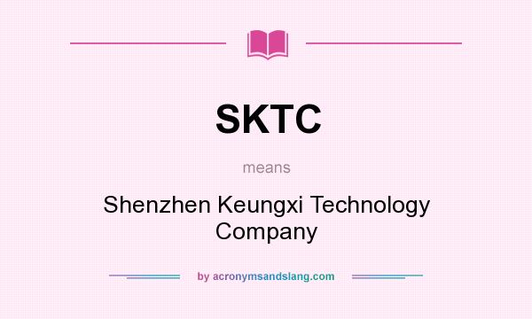 What does SKTC mean? It stands for Shenzhen Keungxi Technology Company