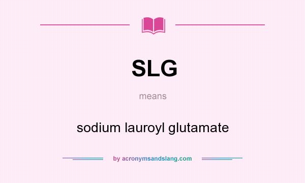 What does SLG mean? It stands for sodium lauroyl glutamate