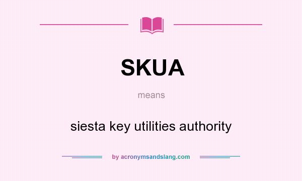 What does SKUA mean? It stands for siesta key utilities authority