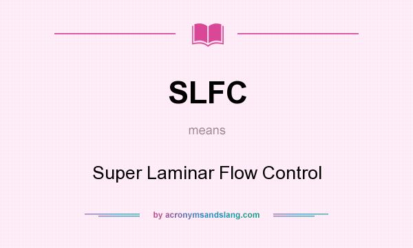 What does SLFC mean? It stands for Super Laminar Flow Control