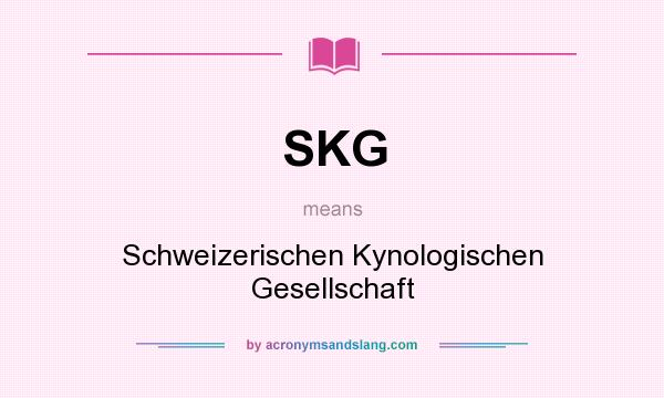 What does SKG mean? It stands for Schweizerischen Kynologischen Gesellschaft