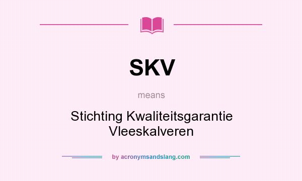 What does SKV mean? It stands for Stichting Kwaliteitsgarantie Vleeskalveren
