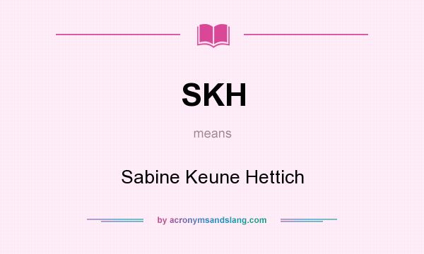 What does SKH mean? It stands for Sabine Keune Hettich
