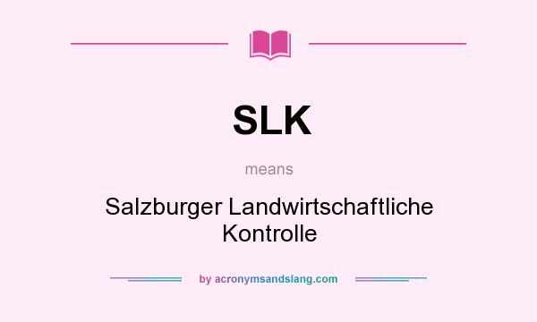 What does SLK mean? It stands for Salzburger Landwirtschaftliche Kontrolle
