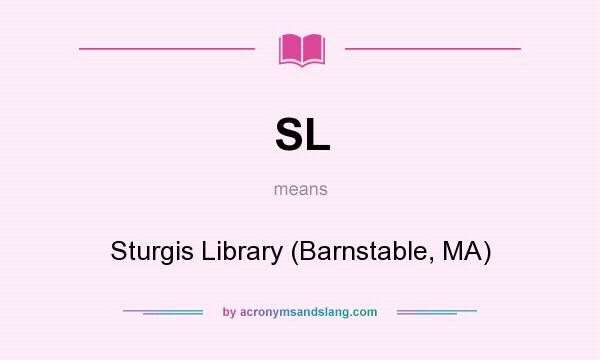 What does SL mean? It stands for Sturgis Library (Barnstable, MA)