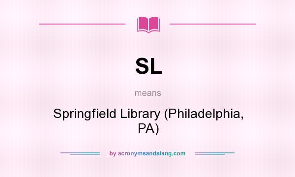 What does SL mean? It stands for Springfield Library (Philadelphia, PA)