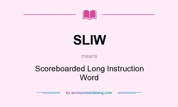 What does SLIW mean? It stands for Scoreboarded Long Instruction Word