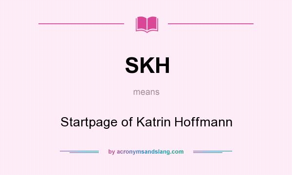 What does SKH mean? It stands for Startpage of Katrin Hoffmann
