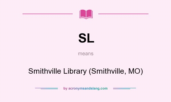 What does SL mean? It stands for Smithville Library (Smithville, MO)