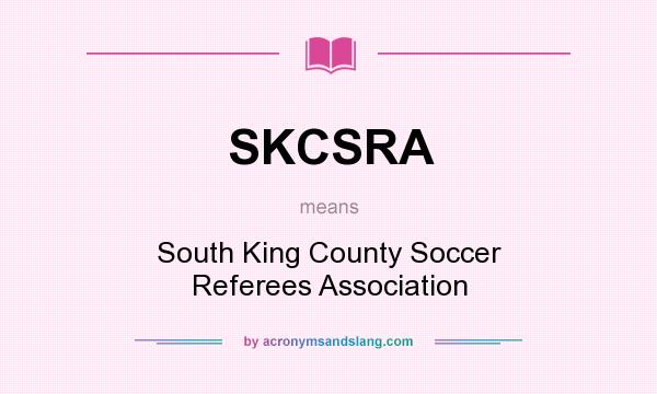 What does SKCSRA mean? It stands for South King County Soccer Referees Association