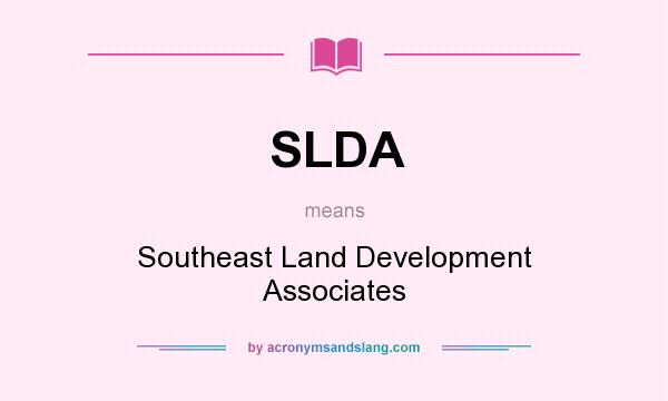 What does SLDA mean? It stands for Southeast Land Development Associates