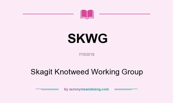 What does SKWG mean? It stands for Skagit Knotweed Working Group