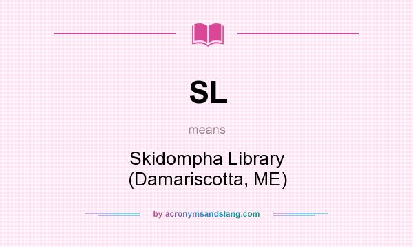What does SL mean? It stands for Skidompha Library (Damariscotta, ME)