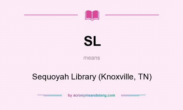 What does SL mean? It stands for Sequoyah Library (Knoxville, TN)