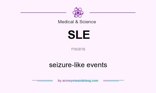 What does SLE mean? It stands for seizure-like events