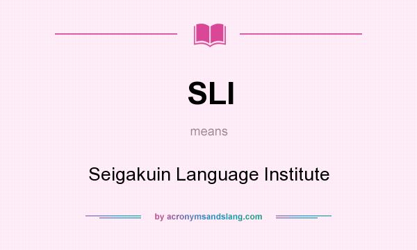 What does SLI mean? It stands for Seigakuin Language Institute