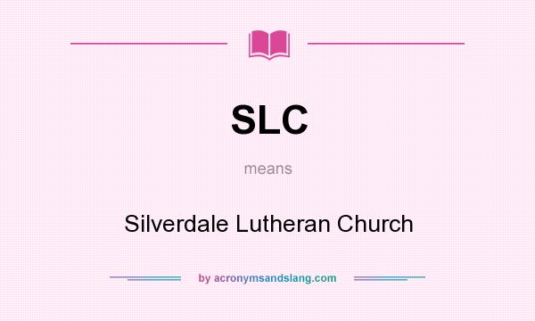 What does SLC mean? It stands for Silverdale Lutheran Church