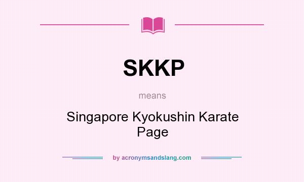What does SKKP mean? It stands for Singapore Kyokushin Karate Page