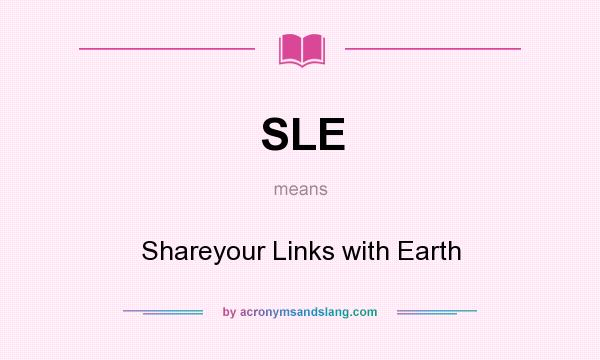 What does SLE mean? It stands for Shareyour Links with Earth