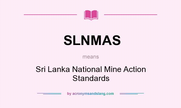 What does SLNMAS mean? It stands for Sri Lanka National Mine Action Standards