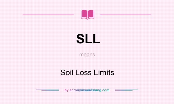 What does SLL mean? It stands for Soil Loss Limits