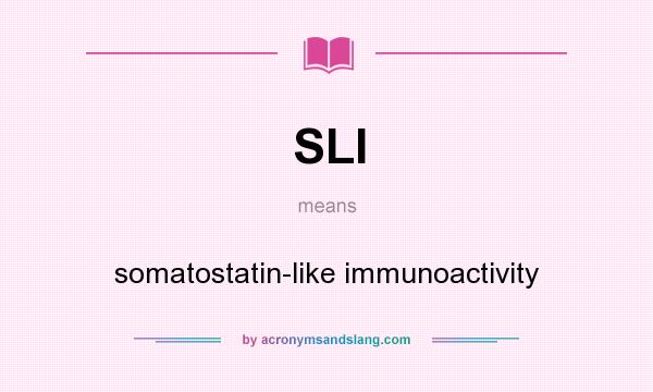What does SLI mean? It stands for somatostatin-like immunoactivity