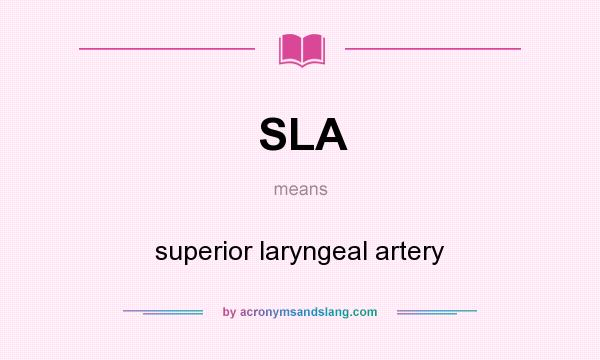 What does SLA mean? It stands for superior laryngeal artery