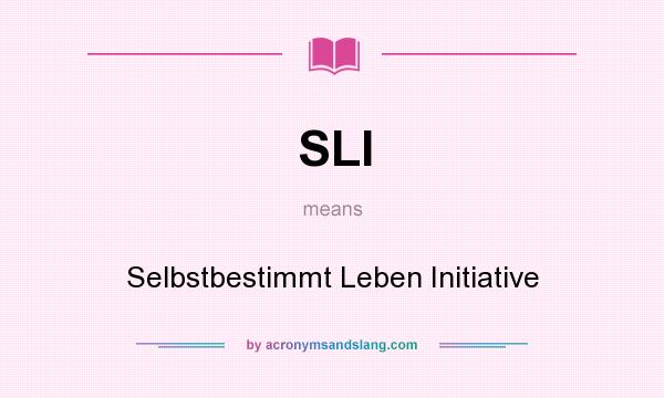 What does SLI mean? It stands for Selbstbestimmt Leben Initiative