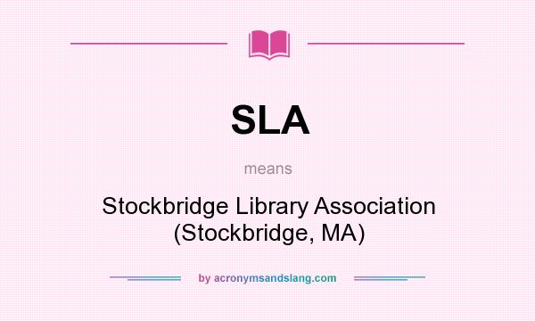 What does SLA mean? It stands for Stockbridge Library Association (Stockbridge, MA)