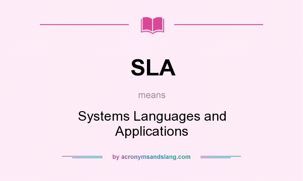 What does SLA mean? It stands for Systems Languages and Applications
