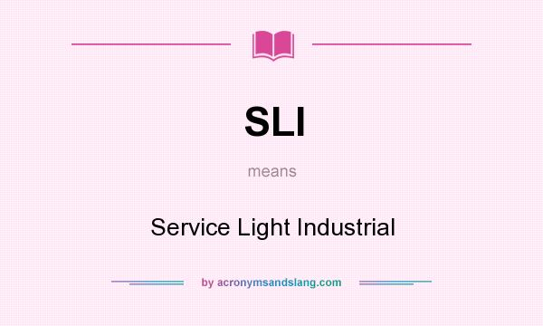 What does SLI mean? It stands for Service Light Industrial