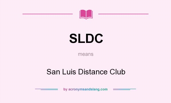 What does SLDC mean? It stands for San Luis Distance Club