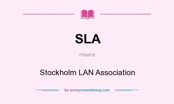 What does SLA mean? It stands for Stockholm LAN Association