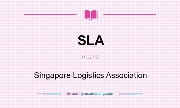 What does SLA mean? It stands for Singapore Logistics Association
