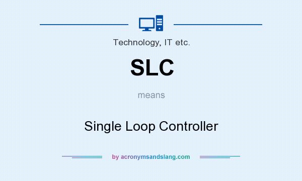 What does SLC mean? It stands for Single Loop Controller