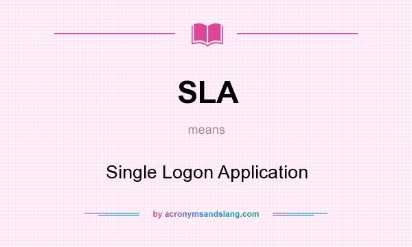 What does SLA mean? It stands for Single Logon Application