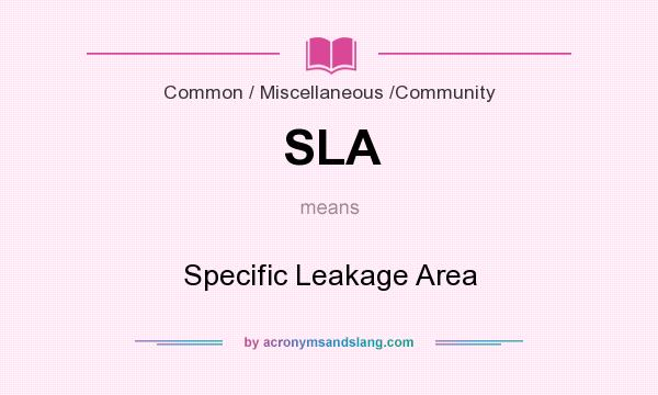 What does SLA mean? It stands for Specific Leakage Area