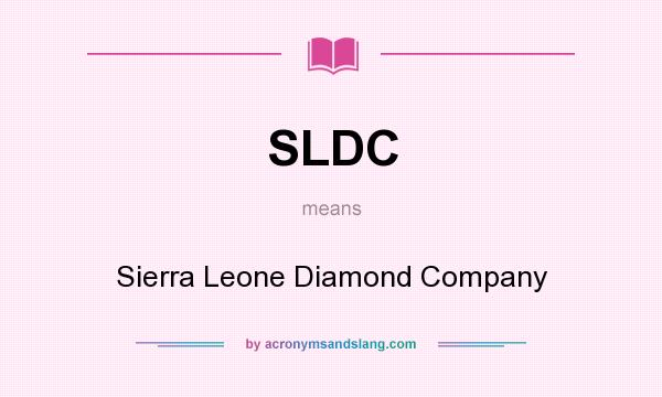 What does SLDC mean? It stands for Sierra Leone Diamond Company