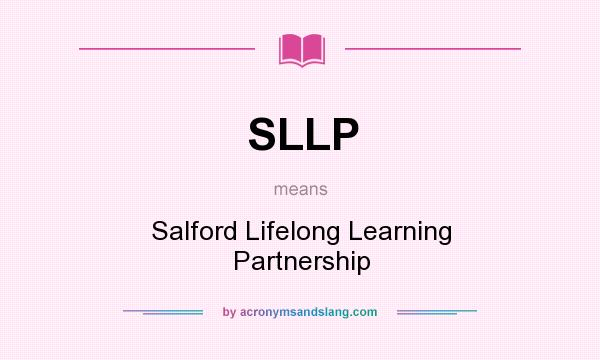 What does SLLP mean? It stands for Salford Lifelong Learning Partnership
