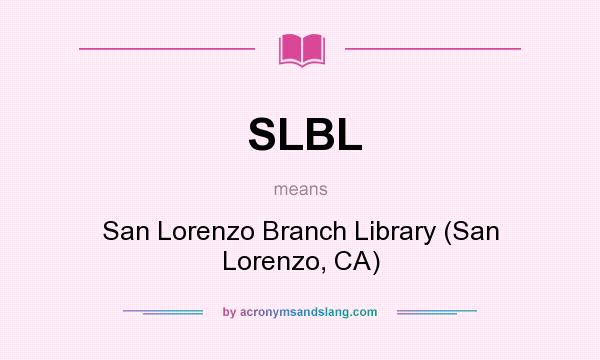 What does SLBL mean? It stands for San Lorenzo Branch Library (San Lorenzo, CA)