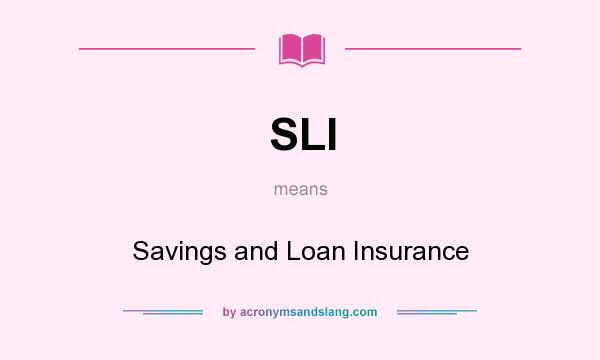 What does SLI mean? It stands for Savings and Loan Insurance